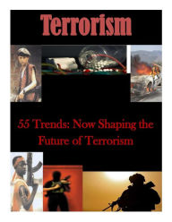 Title: 55 Trends: Now Shaping the Future of Terrorism, Author: Proteus