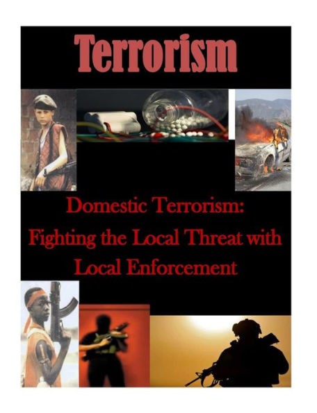 Domestic Terrorism: Fighting the Local Threat with Local Enforcement