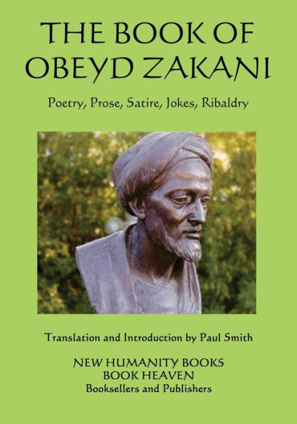 The Book of Obeyd Zakani: Poetry, Prose, Satire, Jokes, Ribaldry