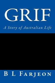 Title: Grif: A Story of Australian Life, Author: B L Farjeon
