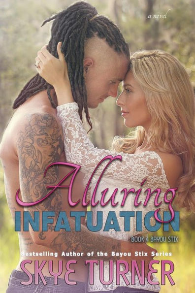 Alluring Infatuation: Book 4 Bayou Stix