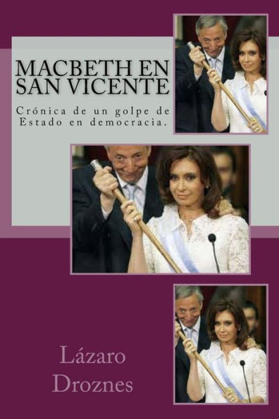 Macbeth en San Vicente: Crónica de un golpe de Estado en democracia.