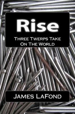 Rise: Three Twerps Take On The World