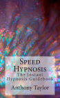 Speed Hypnosis: The instant hypnosis guidebook