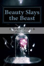 Beauty Slays the Beast: Pride & Prejudice Inspired, as Influenced by the Classic Fairy Tale, 'Beauty and the Beast'
