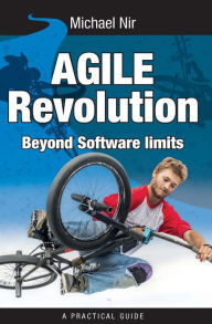 Title: Agile Revolution: Transforming From command and control scope to collaborative c, Author: Michael Nir