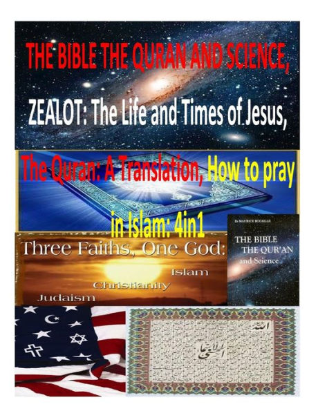 THE BIBLE THE QURAN AND SCIENCE, ZEALOT: The Life and Times of Jesus, The Quran: A Translation, How to pray in Islam: 4in1