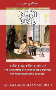 Title: Riad: The literature of interercourse & dumping-for those godliness spouses, Author: Mourad Maan Abdallaoui