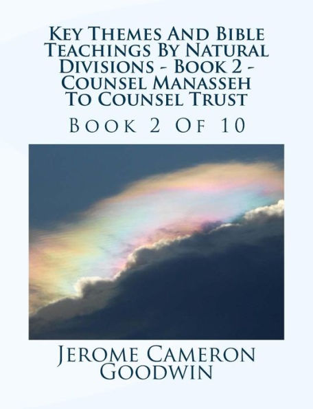 Key Themes And Bible Teachings By Natural Divisions - Book 2 - Counsel Manasseh To Counsel Trust: Book 2 Of 10