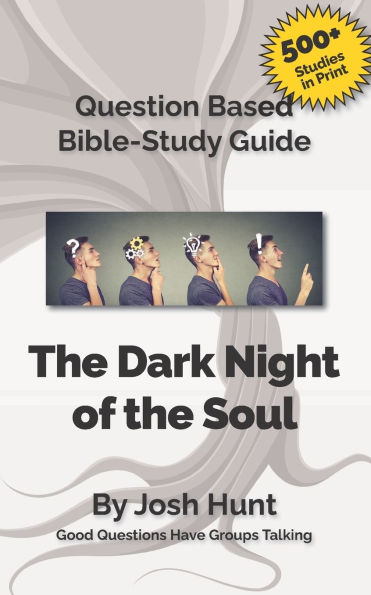 The Dark Night of the Soul: Good Questions Have Small Groups Talking