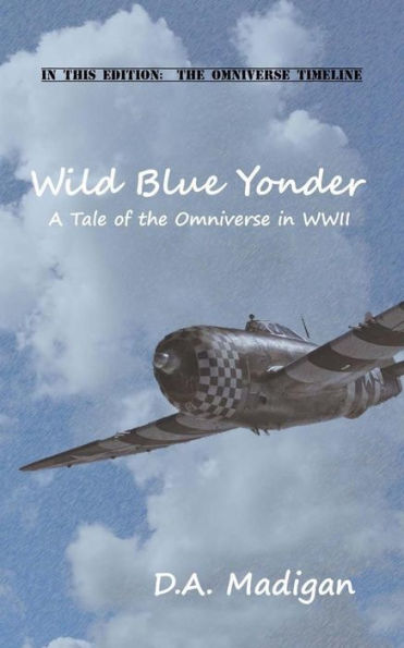Wild Blue Yonder: A Tale of the Omniverse in WWII