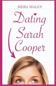 Title: Dating Sarah Cooper, Author: Siera Maley