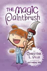 Title: The Magic Paintbrush, Author: Christine L. Villa