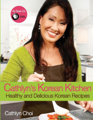 Title: Cathlyn's Korean Kitchen: Easy, Healthy and Delicious Recipes, Author: Cathlyn Choi