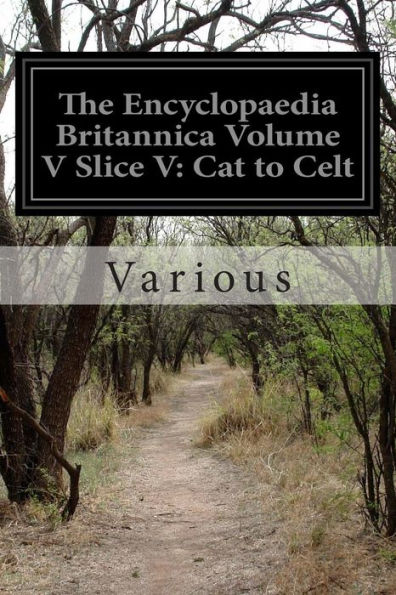 The Encyclopaedia Britannica Volume V Slice V: Cat to Celt