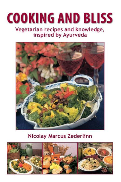 Cooking and Bliss: Vegetarian recipes and knowledge, inspired by Ayurveda