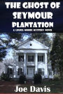 The Ghost of Seymour Plantation: A Louisa Moore Mystery Novel