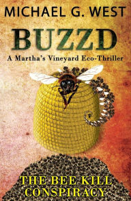 Title: BUZZD - The Bee Kill Conspiracy, Author: Michael G West