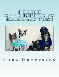 Title: Police Officer Teddy: Emergencies, Author: Cara Rachel Henderson