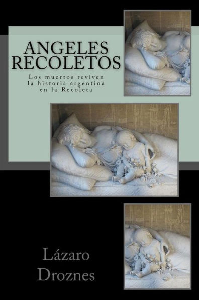 Angeles Recoletos: Los muertos reviven la historia argentina en Recoleta