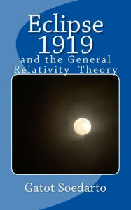 Title: Eclipse 1919: and the general relativity theory, Author: Gatot Soedarto