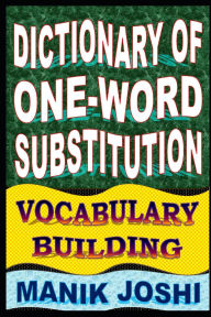 Title: Dictionary of One-word Substitution: Vocabulary Building, Author: Manik Joshi