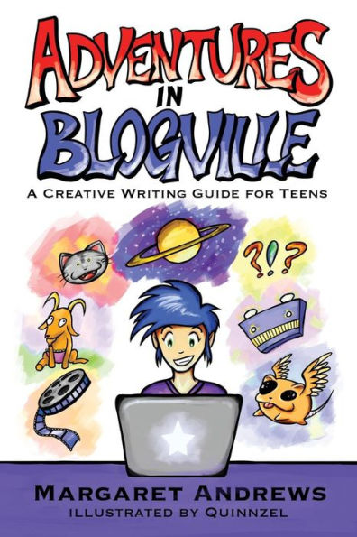 Adventures in Blogville: A Creative Writing Guide for Teens