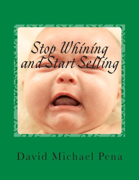 Stop Whining and Start Selling
