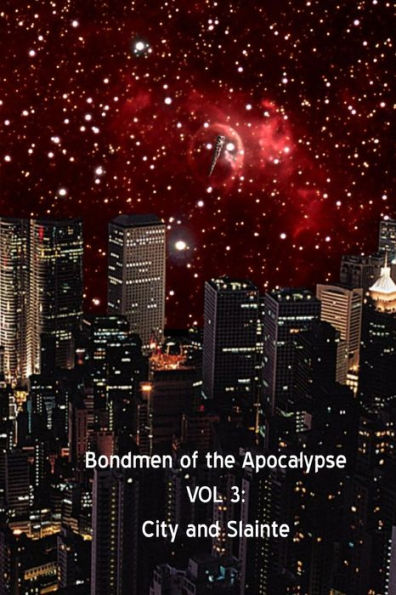 Bondmen of the Apocalypse VOL 3: City and Slainte