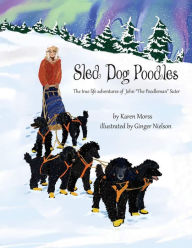 Title: Sled Dog Poodles: The True Life Adventures of John 