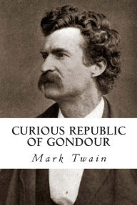 Title: Curious Republic of Gondour, Author: Mark Twain