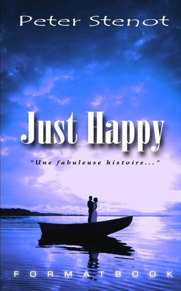 Just Happy: Une fabuleuse histoire