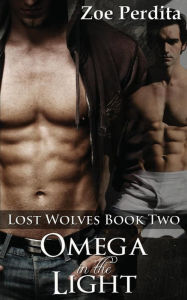 Title: Omega in the Light (Lost Wolves Book Two), Author: Zoe Perdita