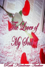 Title: The Lover of My Soul, Author: Ruth C Kimbrew-Tucker