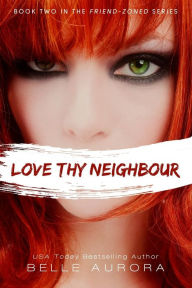 Title: Love Thy Neighbor, Author: Belle Aurora