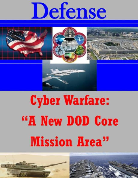 Cyber Warfare: "A New DOD Core Mission Area"