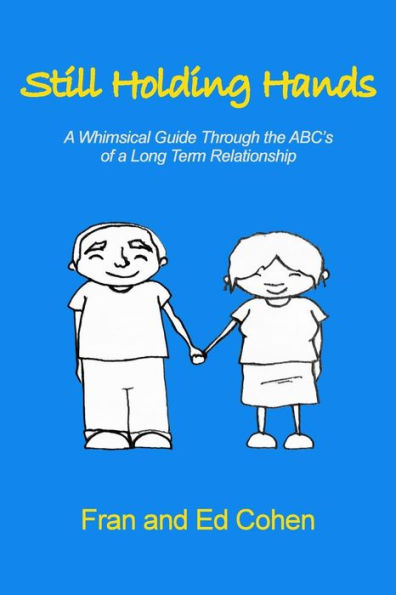 Still Holding Hands: A Whimsical Guide Through the ABC's of a Long Term Relationship