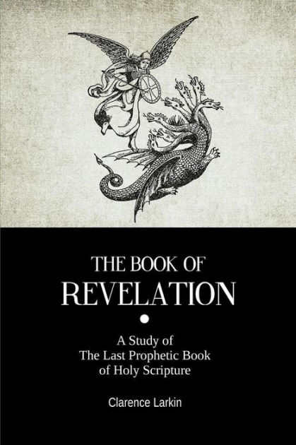 The Book Of Revelation: A Study of The Last Prophetic Book of Holy ...