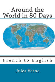 Title: Around the World in 80 Days: French to English, Author: George M Towle