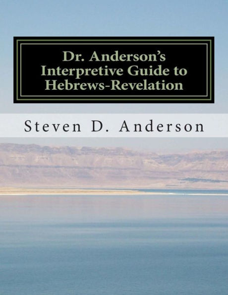 Dr. Anderson's Interpretive Guide to Hebrews-Revelation