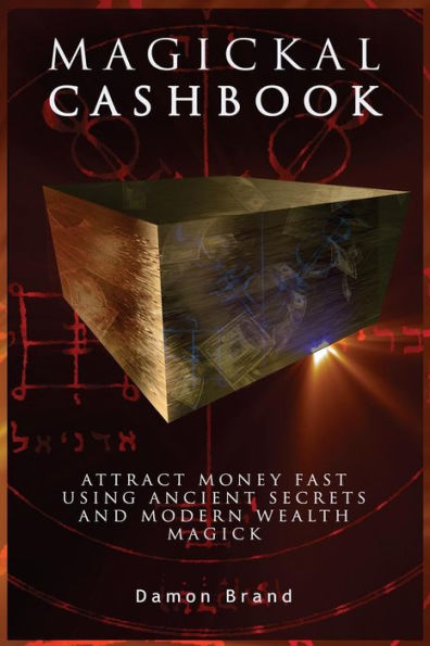 Magickal Cashbook: Attract Money Fast With Ancient Secrets And Modern Wealth Magick