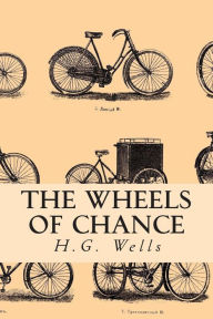 Title: The Wheels of Chance, Author: H. G. Wells