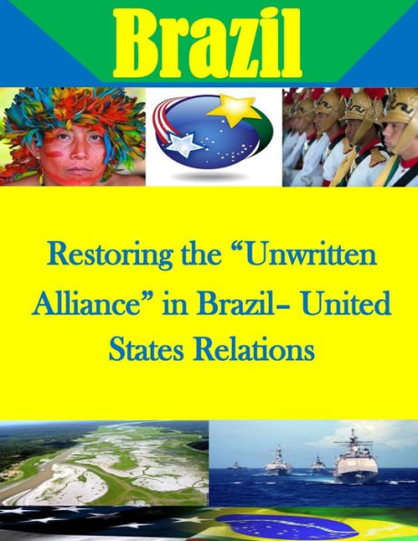 Restoring the "Unwritten Alliance" in Brazil- United States Relations