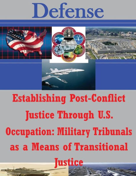Establishing Post-Conflict Justice Through U.S. Occupation: Military Tribunals as a Means of Transitional Justice