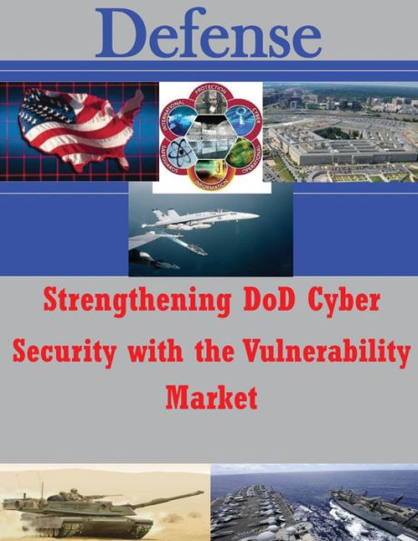 Strengthening DoD Cyber Security with the Vulnerability Market