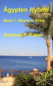 Title: Sharm el Sheik: Der persï¿½nliche Reisefï¿½hrer., Author: Andreas P Kaiser