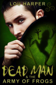 Title: Dead Man and the Army of Frogs, Author: Lou Harper