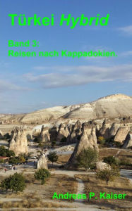 Title: Reisen nach Kappadokien.: Der persï¿½nliche Reisefï¿½hrer., Author: Andreas P Kaiser