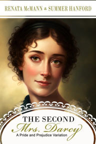 Title: The Second Mrs. Darcy, Author: Summer Hanford