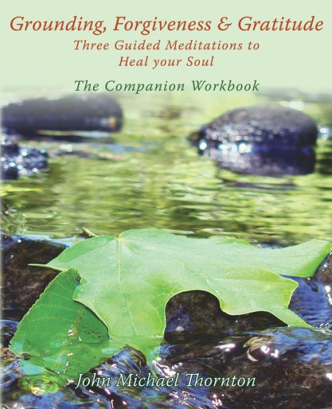 Grounding, Forgiveness & Gratitude: Guided Meditations to Heal Your Soul